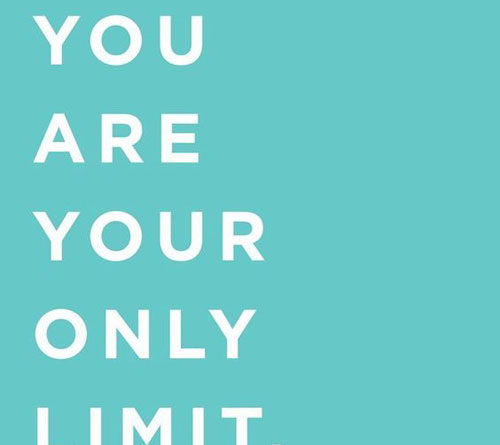 You are your only limit quote