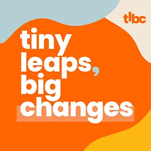 Cover of Tiny Leaps, Big Changes podcast